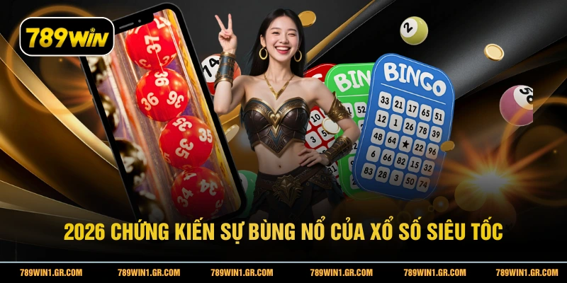 2026 chứng kiến sự bùng nổ của xổ số siêu tốc