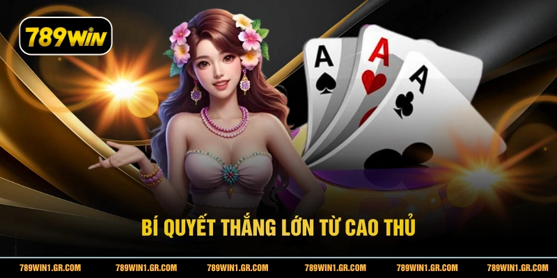Bí quyết thắng lớn từ cao thủ