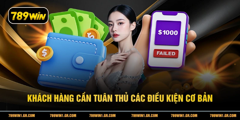 Khách hàng cần tuân thủ các điều kiện cơ bản