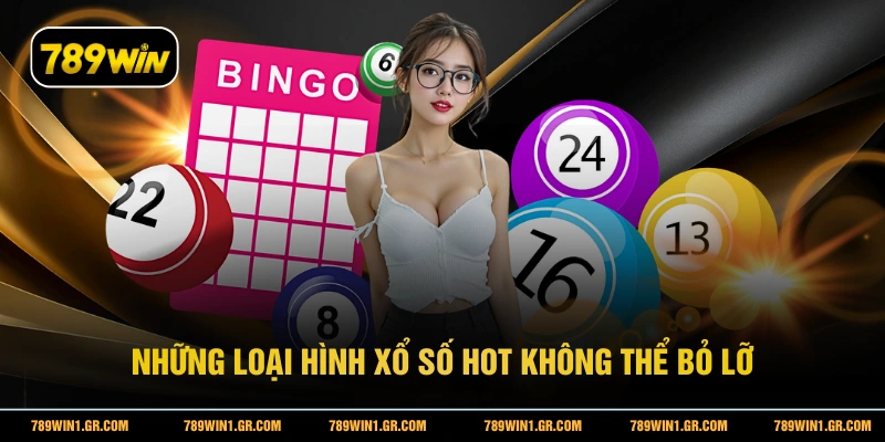 Những loại hình xổ số hot không thể bỏ lỡ