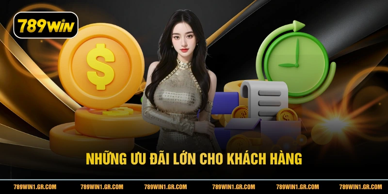 Những ưu đãi lớn cho khách hàng
