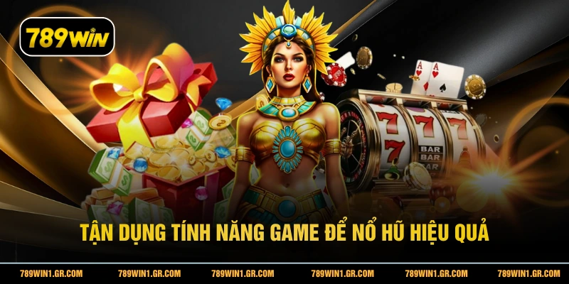 Tận dụng tính năng game để nổ hũ hiệu quả