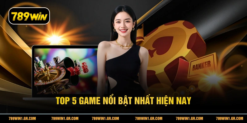 Top 5 game nổi bật nhất hiện nay